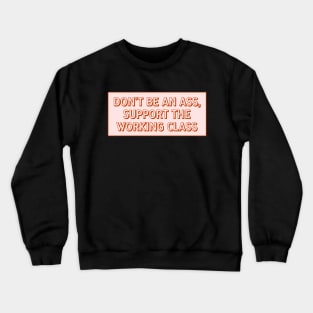 Support The Working Class Crewneck Sweatshirt